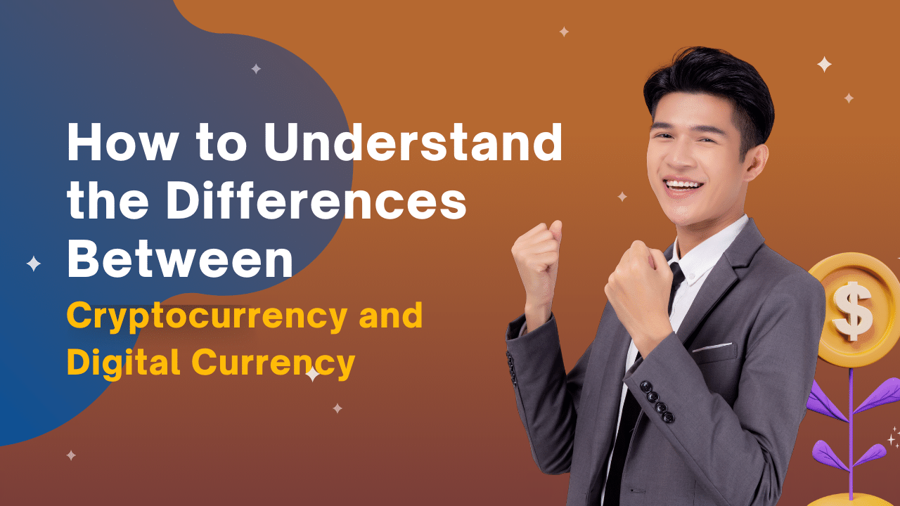 How to Understand the Differences Between Cryptocurrency and Digital Currency