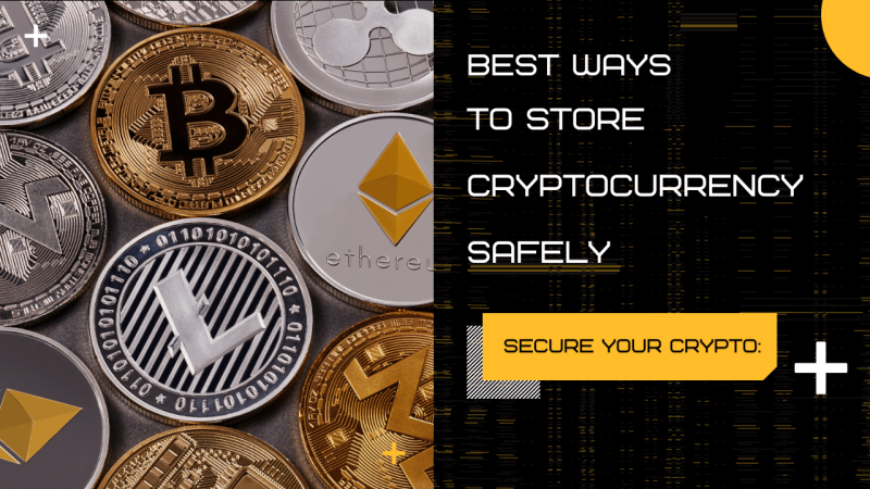 Secure Your Crypto: Best Ways to Store Cryptocurrency Safely