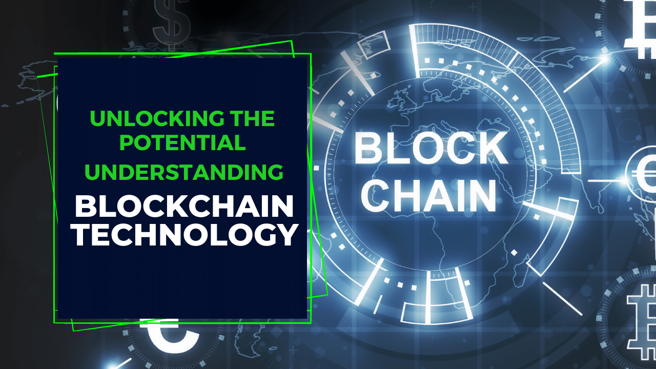 Unlocking the Potential Understanding Blockchain Technology