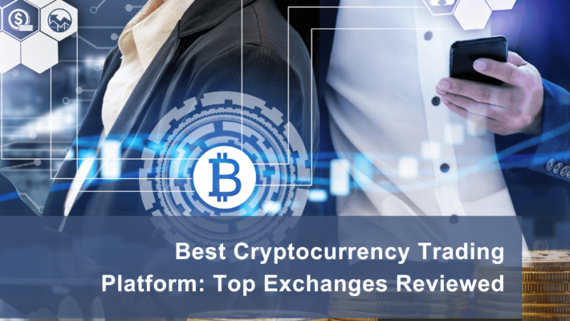 Best Cryptocurrency Trading Platform: Top Exchanges Reviewed