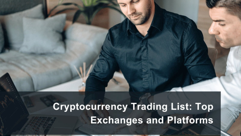 Cryptocurrency Trading List: Top Exchanges and Platforms