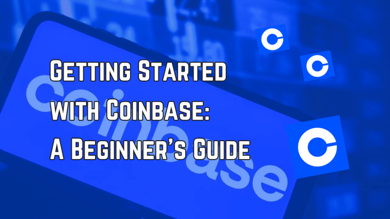 Getting Started with Coinbase: A Beginner’s Guide